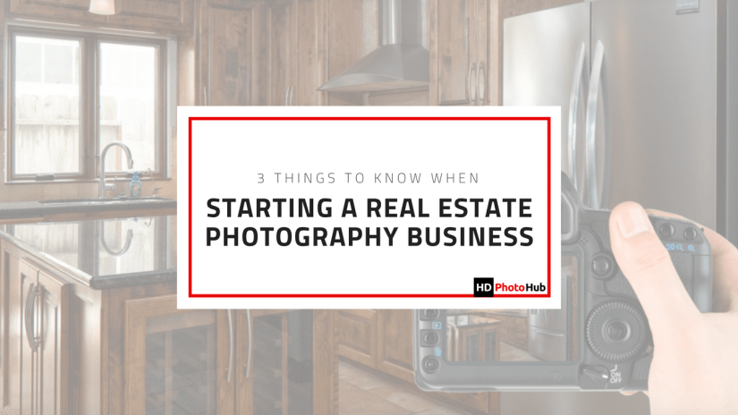 3 Things to Know When Starting a Real Estate Photography Business